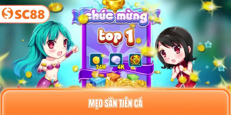 Mẹo săn tiên cá