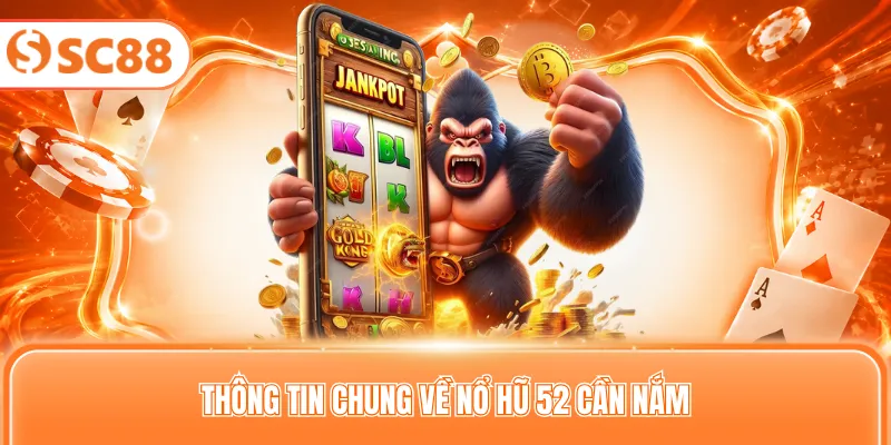 Thông tin chung về nổ hũ 52 cần nắm